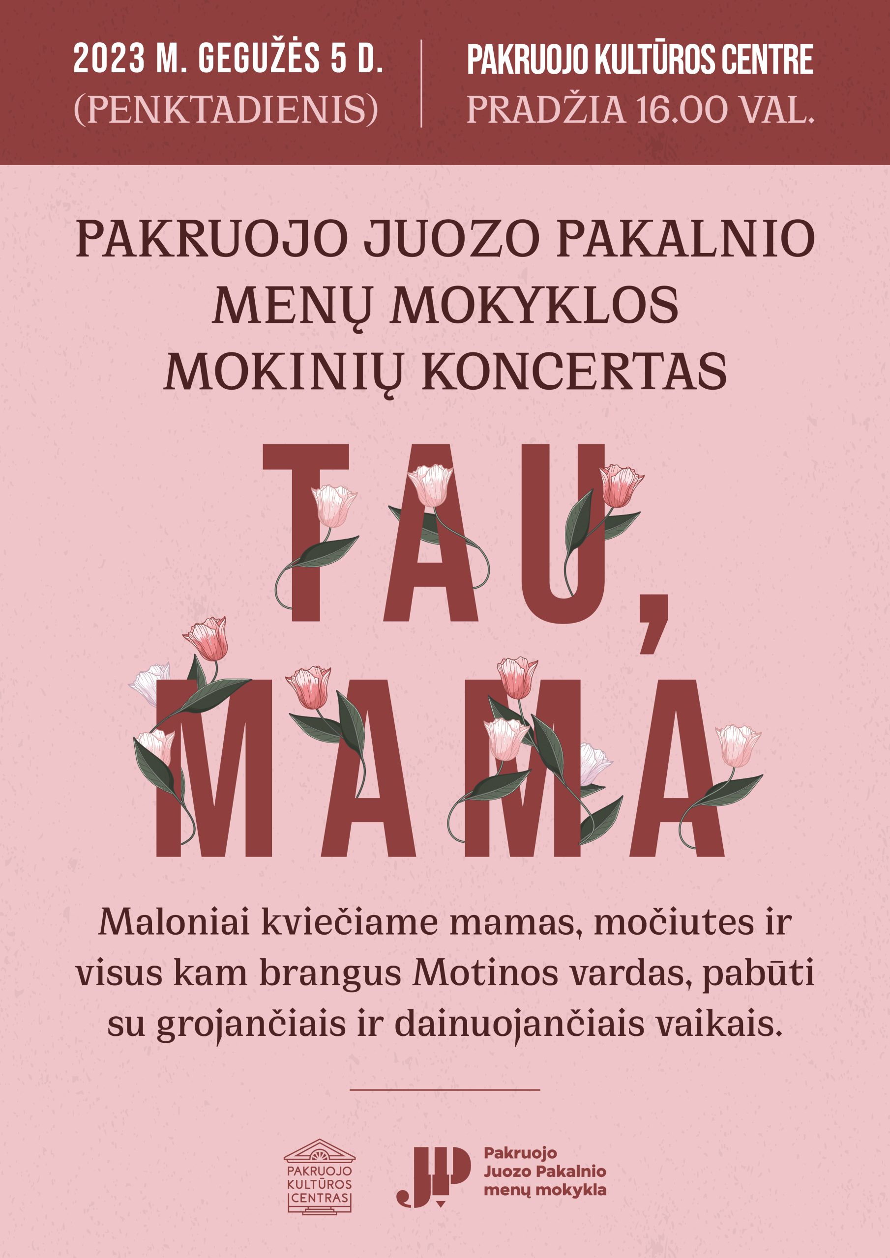 PAKRUOJIS: J. Pakalnio menų mokyklos atlikėjų koncertas „Tau, Mama“ skirtas motinos dienai